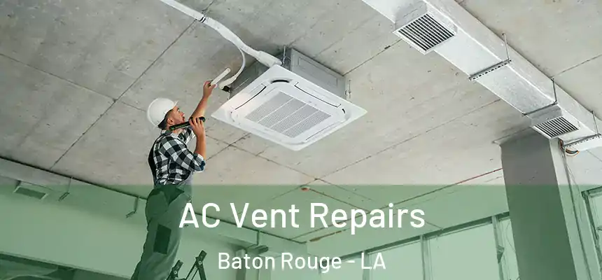 AC Vent Repairs Baton Rouge - LA
