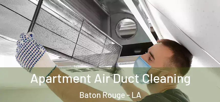 Apartment Air Duct Cleaning Baton Rouge - LA