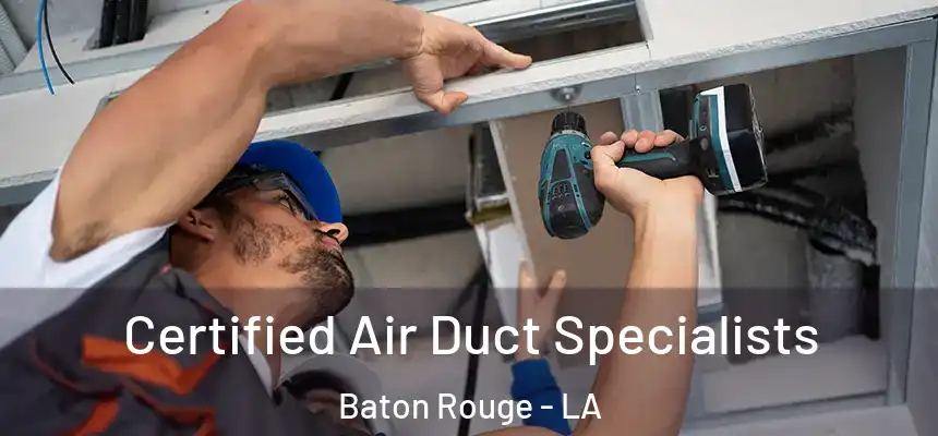 Certified Air Duct Specialists Baton Rouge - LA