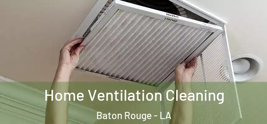  Home Ventilation Cleaning Baton Rouge - LA