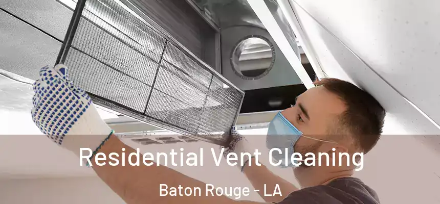  Residential Vent Cleaning Baton Rouge - LA