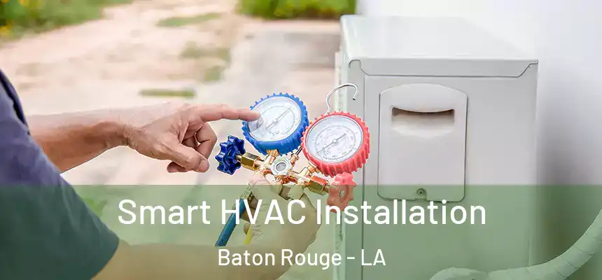 Smart HVAC Installation Baton Rouge - LA
