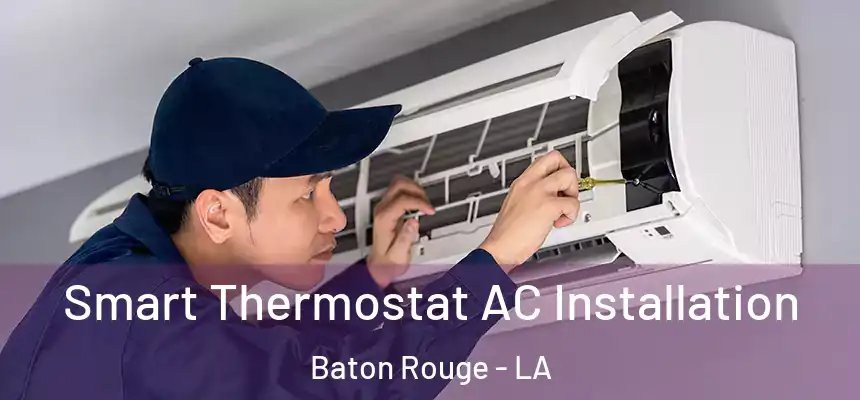 Smart Thermostat AC Installation Baton Rouge - LA