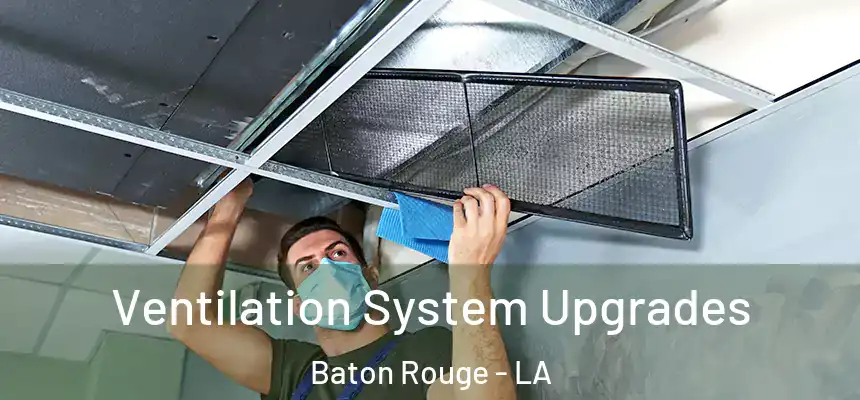 Ventilation System Upgrades Baton Rouge - LA